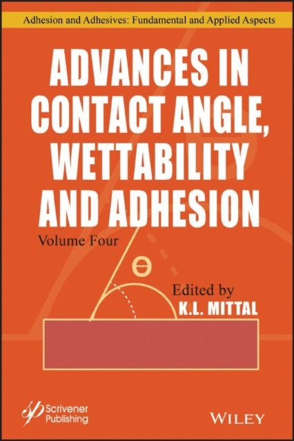 K. L. Mittal - Advances in Contact Angle, Wettability and Adhesion, Volume 4, E-bok
