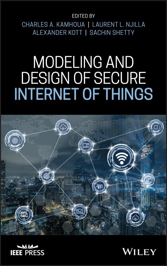 Charles A. Kamhoua, Laurent L. Njilla, Alexander Kott, Sachin Shetty - Modeling and Design of Secure Internet of Things. Tillgänglighet: Tillfälligt slut