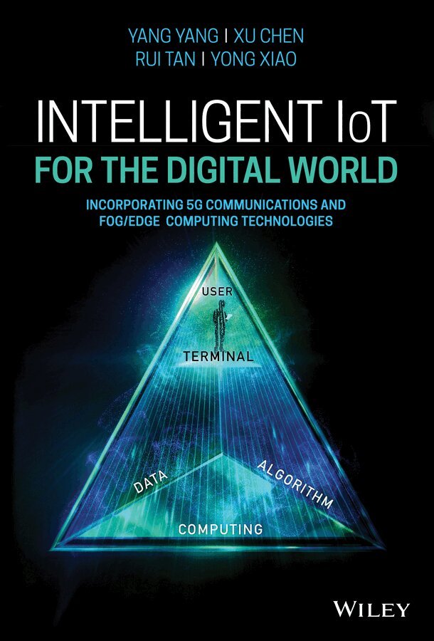 Yang Yang, Xu Chen, Rui Tan, Yong Xiao - Intelligent IoT for the Digital World. Tillgänglighet: Tillfälligt slut