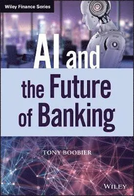 Tony Boobier - AI and the Future of Banking, Inbunden. Tillgänglighet: Lägg i varukorg