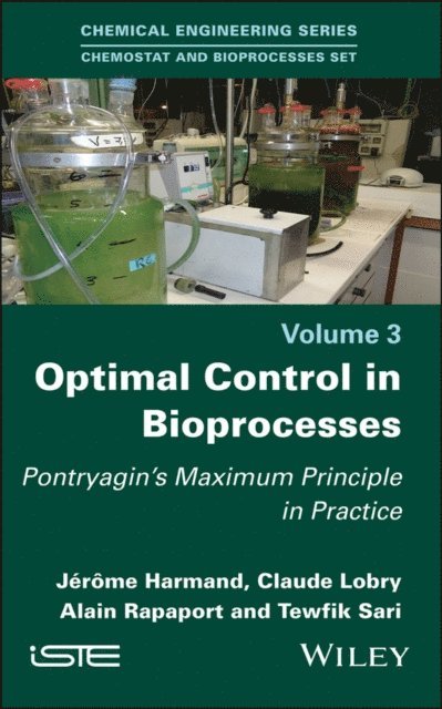 Tewfik Sari, Alain Rapaport, Claude Lobry, J r me Harmand - Optimal Control in Bioprocesses, E-bok