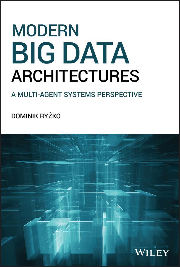 Dominik Ryzko - Modern Big Data Architectures – A Multi–Agent Systems Perspective. Tillgänglighet: Tillfälligt slut