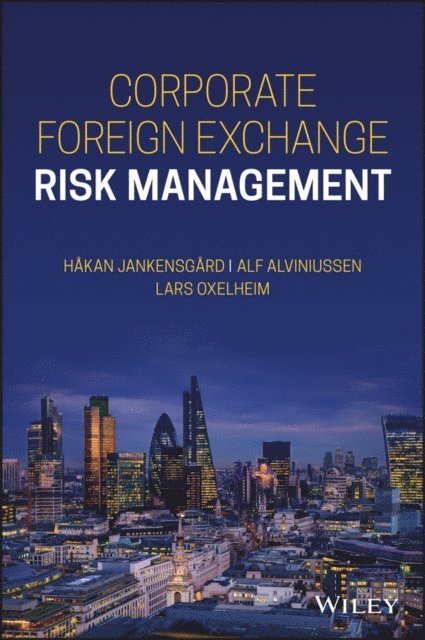 Hakan Jankensgard, Alf Alviniussen, Lars Oxelheim - Corporate Foreign Exchange Risk Management, E-bok