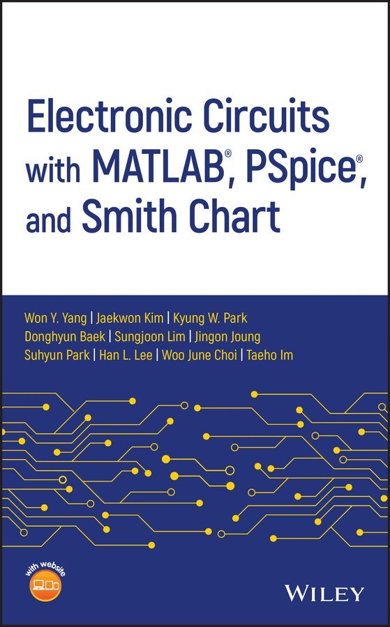 Won Y. Yang, Jaekwon Kim, Kyung W. Park, Donghyun Baek, Sungjoon Lim, Jingon Joung, Suhyun Park, Han L. Lee, Woo June Choi, Taeho Im - Electronic Circuits with MATLAB®, PSpice®, and Smith Chart. Tillgänglighet: Tillfälligt slut