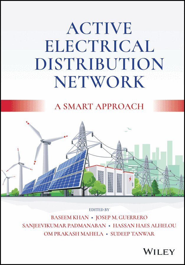 Baseem Khan, Josep M. Guerrero, Sanjeevikumar Padmanaban, Hassan Haes Alhelou, Om Prakash Mahela, Sudeep Tanwar - Active Electrical Distribution Network – A Smart Approach. Tillgänglighet: Tillfälligt slut