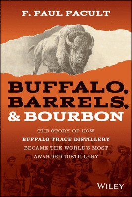 F. Paul Pacult - Buffalo, Barrels, and Bourbon, Inbunden. Tillgänglighet: Lägg i varukorg