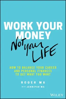 Roger Ma, Jennifer Ma - Work Your Money, Not Your Life, Häftad. Tillgänglighet: Tillfälligt slut