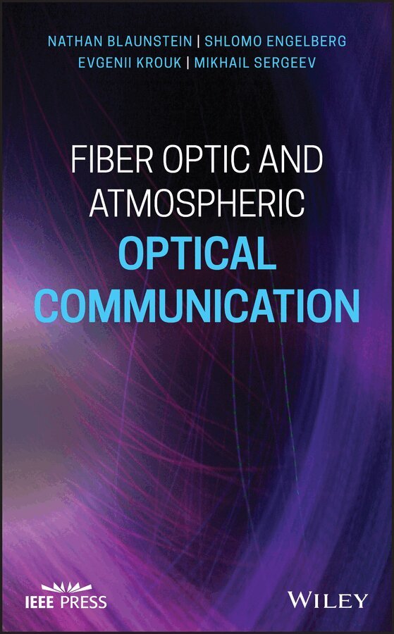 Nathan Blaunstein, Shlomo Engelberg, Evgenii Krouk, Mikhail Sergeev - Fiber Optic and Atmospheric Optical Communication. Tillgänglighet: Tillfälligt slut
