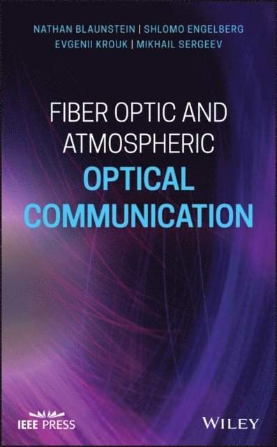 Mikhail Sergeev, Evgenii Krouk, Shlomo Engelberg, Nathan Blaunstein - Fiber Optic and Atmospheric Optical Communication, E-bok