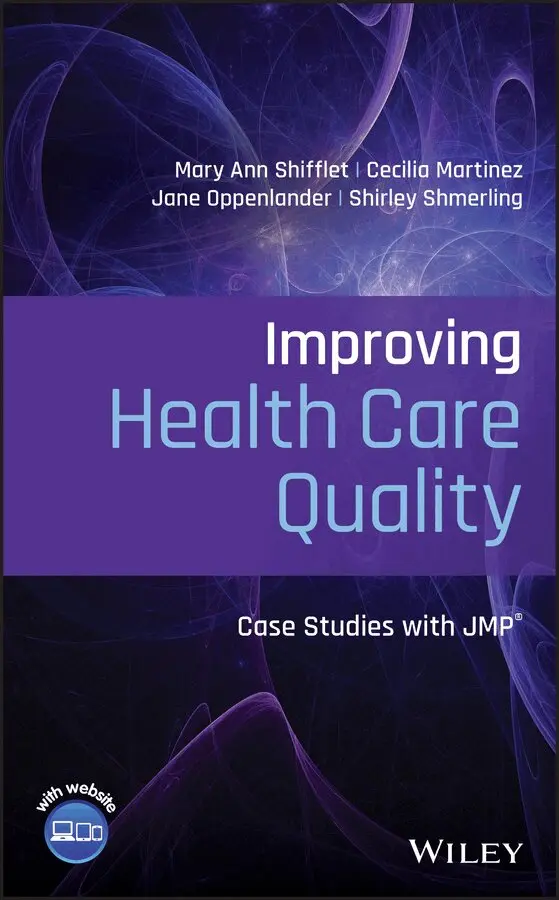 Mary Ann Shifflet, Cecilia Martinez, Jane Oppenlander, Shirley Shmerling - Improving Health Care Quality – Case Studies with JMP. Tillgänglighet: Tillfälligt slut