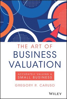 Gregory R. Caruso - Art of Business Valuation, Inbunden