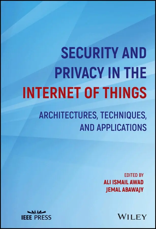 Ali Ismail Awad, Jemal Abawajy - Security and Privacy in the Internet of Things – Architectures, Techniques, and Applications. Tillgänglighet: Tillfälligt slut