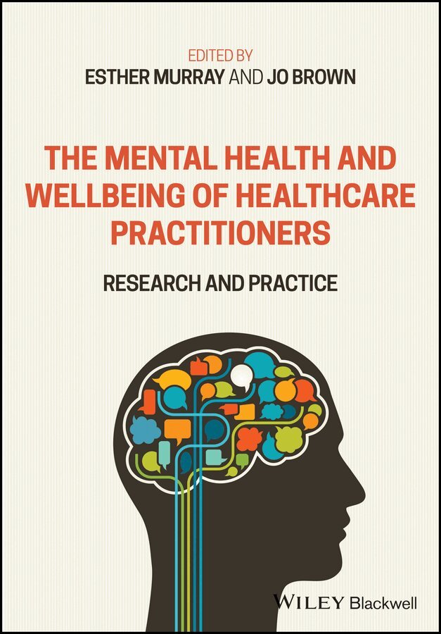 Esther Murray, Jo Brown - Mental Health and Wellbeing of Healthcare Practitioners – Research and Practice. Tillgänglighet: Tillfälligt slut