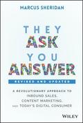 They Ask, You Answer - A Revolutionary Approach to Inbound Sales, Content Marketing, and Today's Digital Consumer, Revised &; Updated