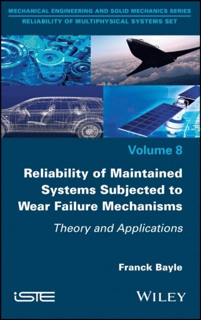Franck Bayle - Reliability of Maintained Systems Subjected to Wear Failure Mechanisms, E-bok