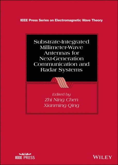 Xianming Qing, Zhi Ning Chen - Substrate-Integrated Millimeter-Wave Antennas for Next-Generation Communication and Radar Systems, E-bok