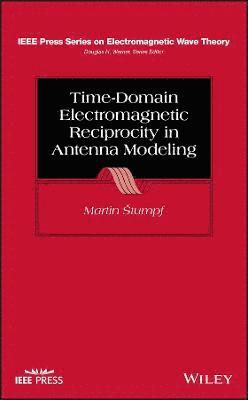 Martin Stumpf - Time-Domain Electromagnetic Reciprocity in Antenna Modeling, Inbunden