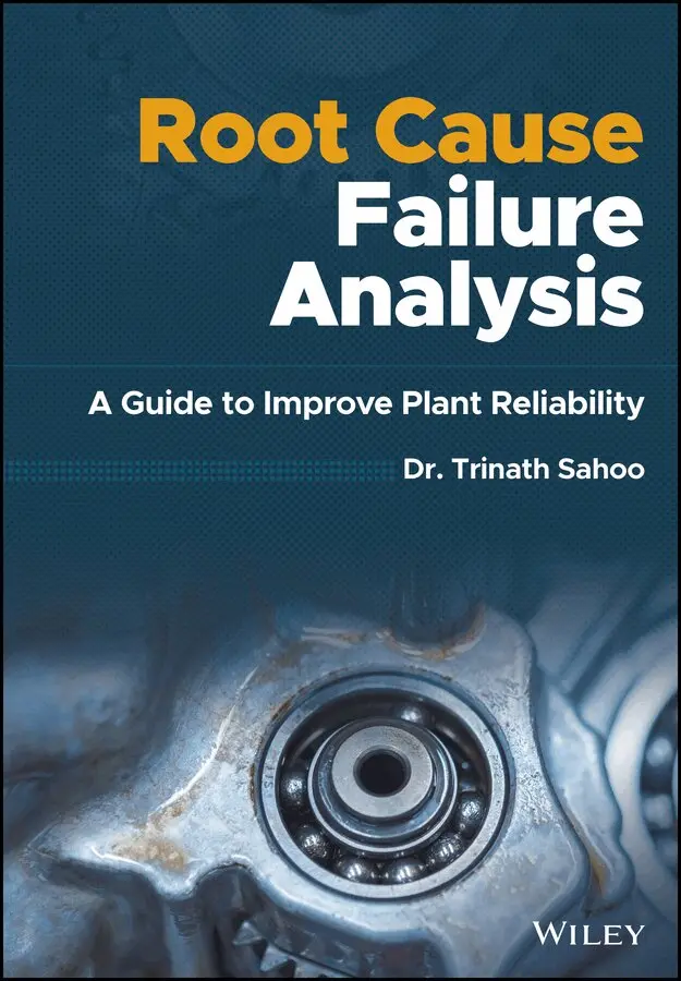 T Sahoo - Root Cause Failure Analysis – A Guide to Improve Plant Reliability. Tillgänglighet: Tillfälligt slut
