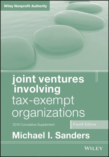 Michael I. Sanders - Joint Ventures Involving Tax-Exempt Organizations, 2019 Cumulative Supplement, E-bok