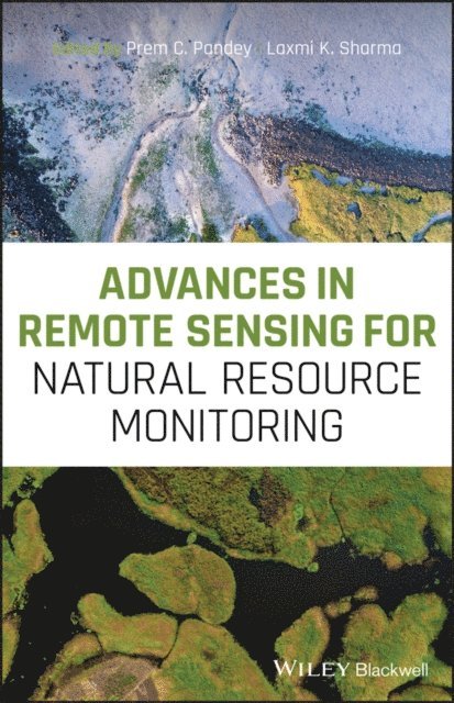 Laxmi K. Sharma, Prem C. Pandey - Advances in Remote Sensing for Natural Resource Monitoring, E-bok