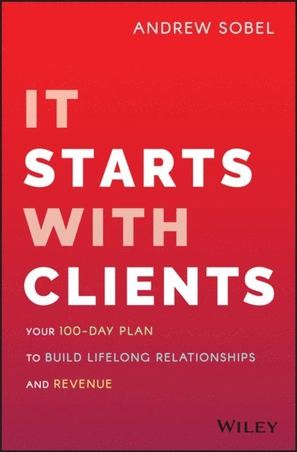 Andrew Sobel - It Starts With Clients, E-bok