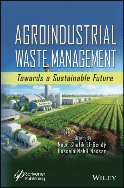 Hussein Mohamed Nabil Nassar, Nour Shafik El-Gendy - Agroindustrial Waste Management, E-bok