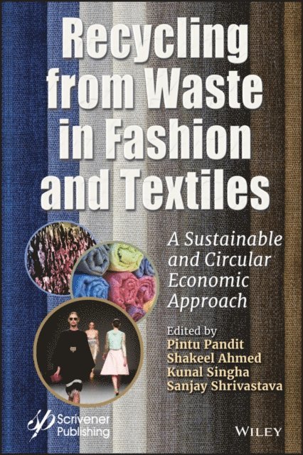 Sanjay Shrivastava, Kunal Singha, Shakeel Ahmed, Pintu Pandit - Recycling from Waste in Fashion and Textiles, E-bok