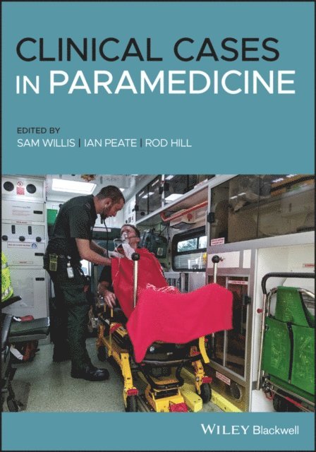Rod Hill, Ian Peate, Sam Willis - Clinical Cases in Paramedicine, E-bok