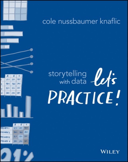 Cole Nussbaumer Knaflic - Storytelling with Data, E-bok
