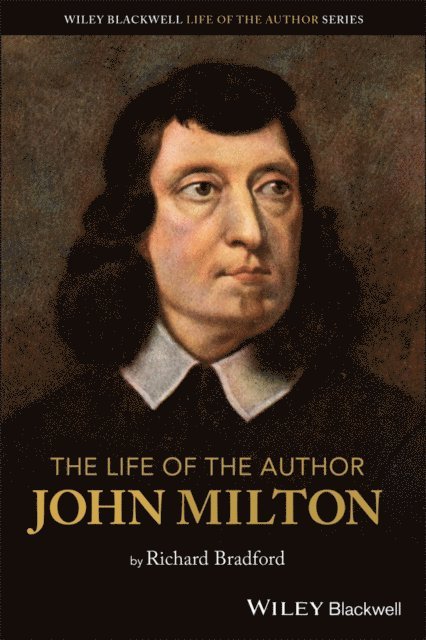 Richard Bradford - Life of the Author: John Milton, E-bok