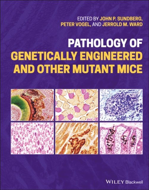 Jerrold M. Ward, Peter Vogel, John P. Sundberg - Pathology of Genetically Engineered and Other Mutant Mice, E-bok