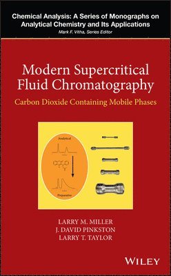 Larry T. Taylor, J. David Pinkston, Larry M. Miller - Modern Supercritical Fluid Chromatography, E-bok