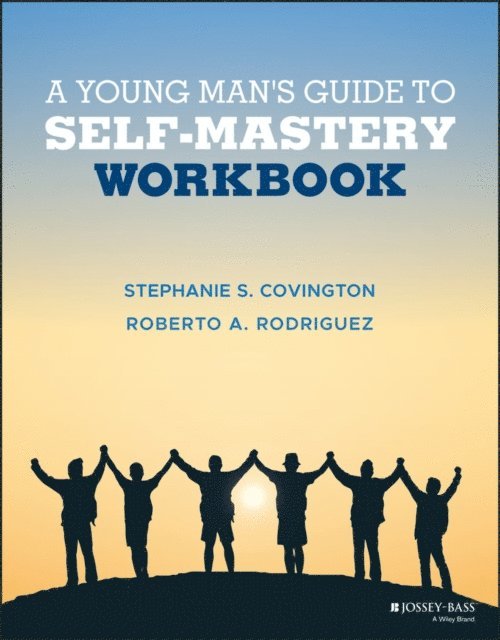 Roberto A. Rodriguez, Stephanie S. Covington - Young Man's Guide to Self-Mastery, Workbook, E-bok