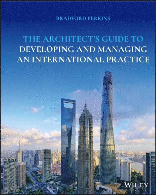 Bradford Perkins - Architect's Guide to Developing and Managing an International Practice, E-bok