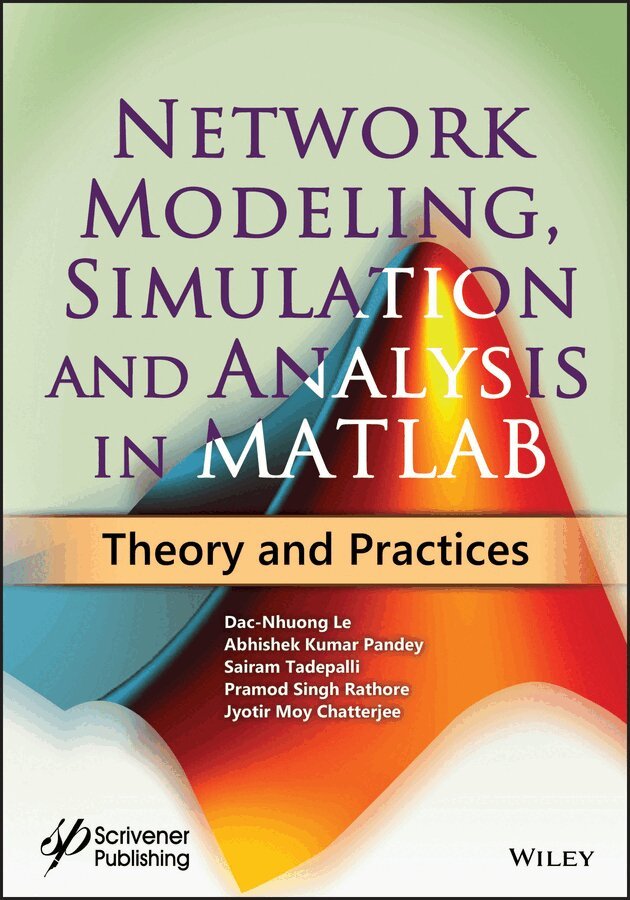 Dac-Nhuong Le, Abhishek Kumar Pandey, Sairam Tadepalli, Pramod Singh Rathore, Jyotir Moy Chatterjee - Network Modeling, Simulation and Analysis in MATLAB –Theory and Practices. Tillgänglighet: Tillfälligt slut