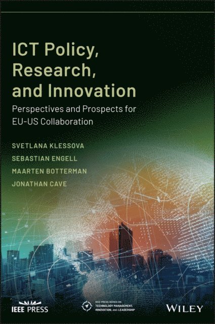 Jonathan Cave, Maarten Botterman, Sebastian Engell, Svetlana Klessova - ICT Policy, Research, and Innovation, E-bok