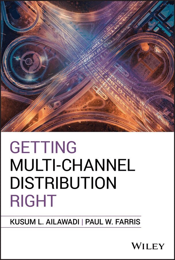 Kusum L. Ailawadi, Paul W. Farris - Getting Multi–Channel Distribution Right. Tillgänglighet: Tillfälligt slut
