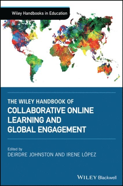 Irene L pez, Deirdre Johnston - Wiley Handbook of Collaborative Online Learning and Global Engagement, E-bok