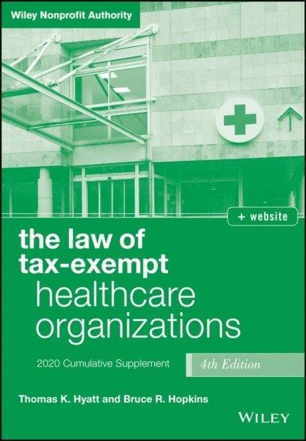 Bruce R. Hopkins, Thomas K. Hyatt - Law of Tax-Exempt Healthcare Organizations, E-bok