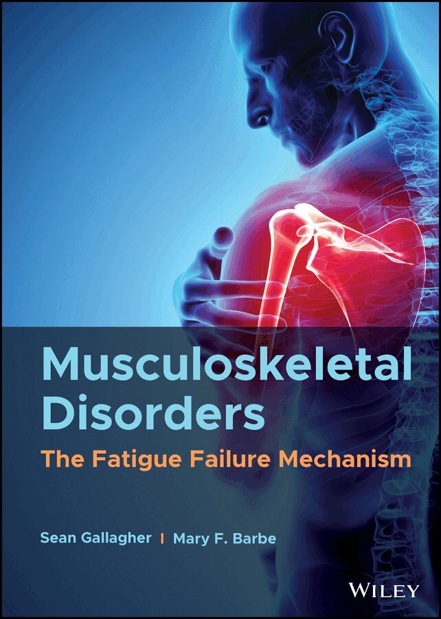 Sean Gallagher, Mary F. Barbe - Musculoskeletal Disorders – The Fatigue Failure Mechanism. Tillgänglighet: Tillfälligt slut