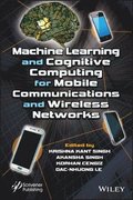 Machine Learning and Cognitive Computing for Mobile Communications and Wireless Networks