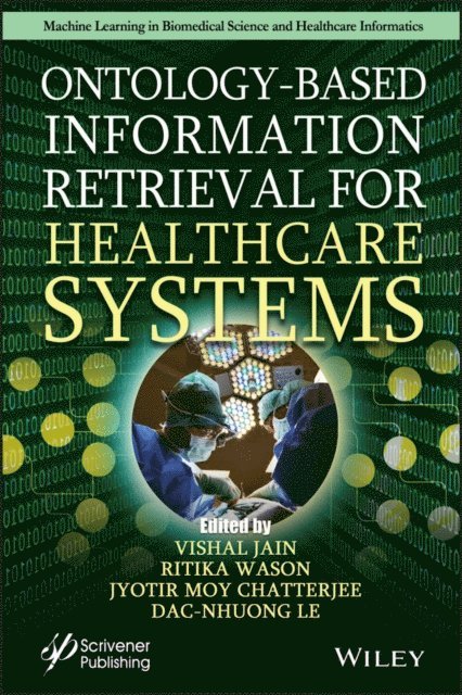 Dac-Nhuong Le, Jyotir Moy Chatterjee, Ritika Wason, Vishal Jain - Ontology-Based Information Retrieval for Healthcare Systems, E-bok