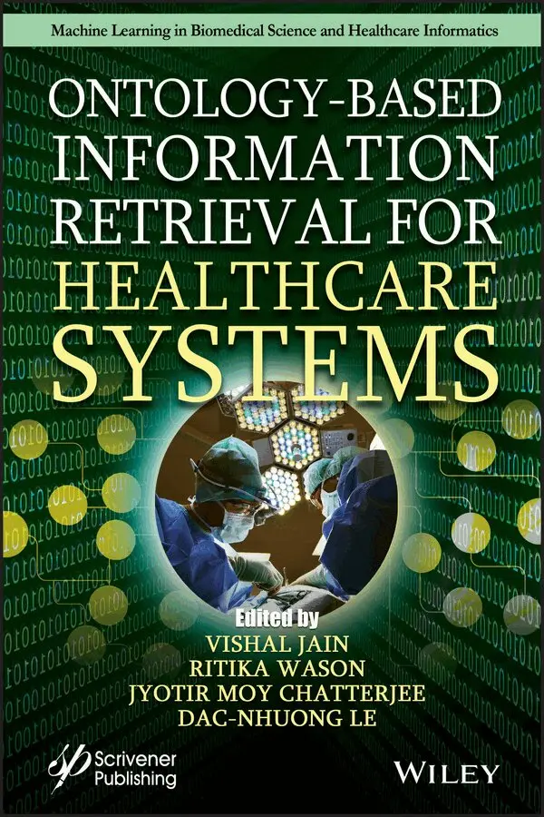 Vishal Jain, Ritika Wason, Jyotir Moy Chatterjee, Dac-Nhuong Le - Ontology–Based Information Retrieval for Healthcare Systems. Tillgänglighet: Tillfälligt slut