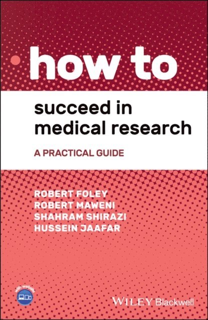 Hussein Jaafar, Shahram Shirazi, Robert Maweni, Robert Foley - How to Succeed in Medical Research, E-bok