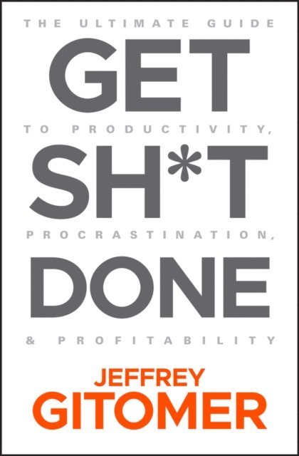 Jeffrey Gitomer - Get Sh*t Done, E-bok