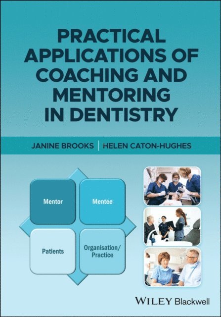 Helen Caton-Hughes, Janine Brooks - Practical Applications of Coaching and Mentoring in Dentistry, E-bok