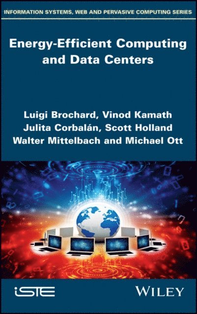 Michael Ott, Walter Mittelbach, Scott Holland, Julita Corbal n, Vinod Kamath, Luigi Brochard - Energy-Efficient Computing and Data Centers, E-bok