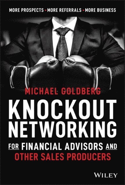 Michael Goldberg - Knockout Networking for Financial Advisors and Other Sales Producers, E-bok