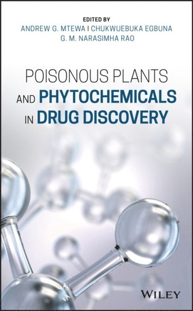 G. M. Narasimha Rao, Chukwuebuka Egbuna, Andrew G. Mtewa - Poisonous Plants and Phytochemicals in Drug Discovery, E-bok