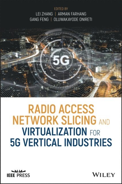 Oluwakayode Onireti, Gang Feng, Arman Farhang, Lei Zhang - Radio Access Network Slicing and Virtualization for 5G Vertical Industries, E-bok